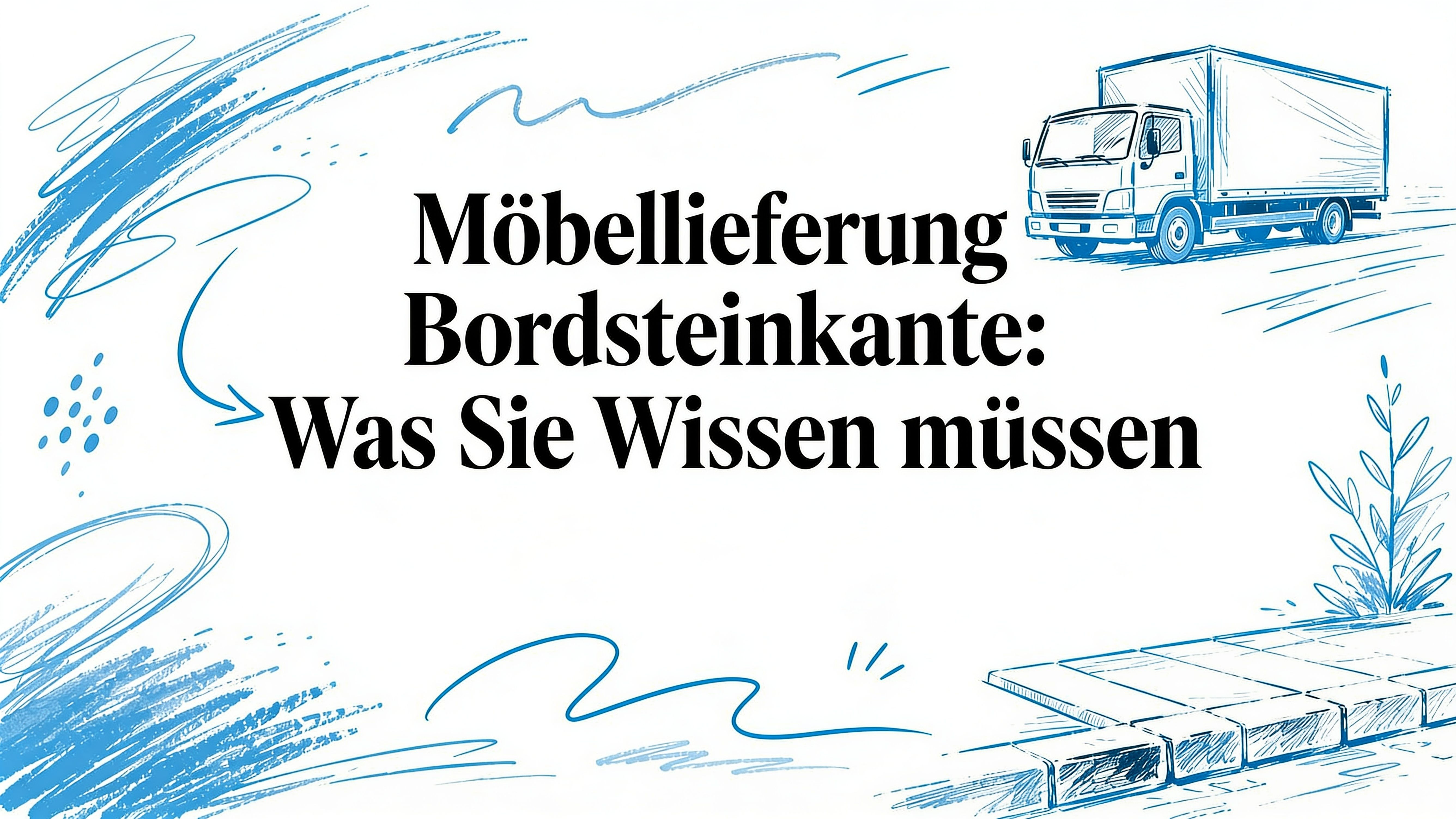 Möbel Lieferung Bordsteinkante: Was Sie Wissen Müssen
