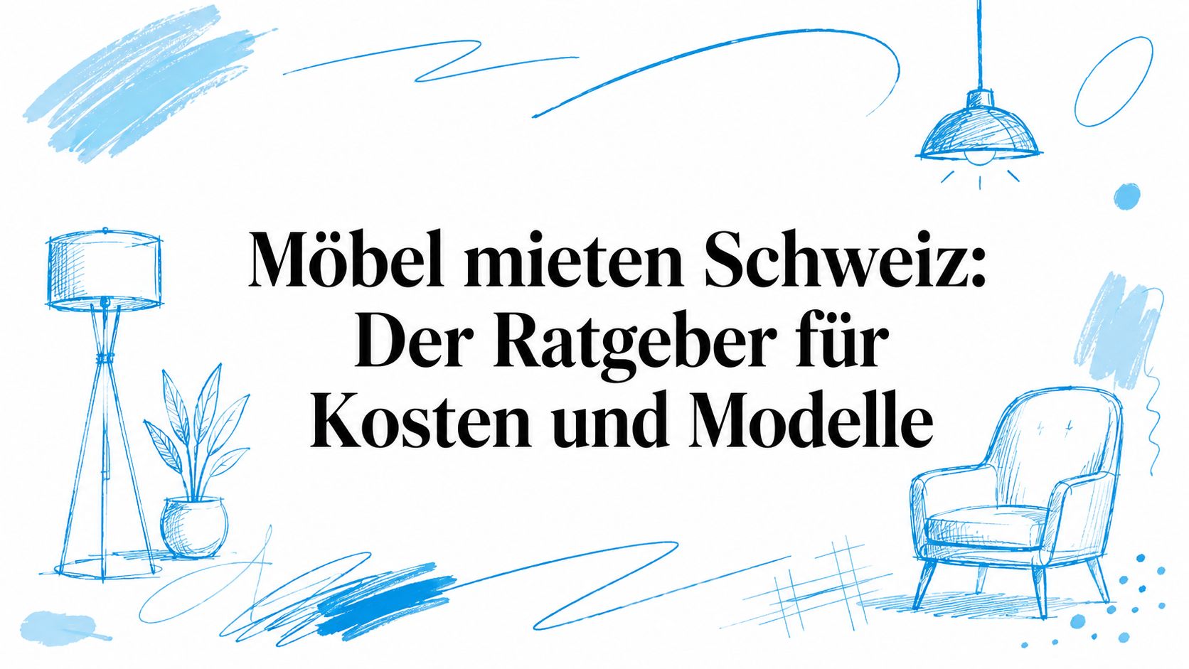 Möbel mieten Schweiz: Der Ratgeber für Kosten und Modelle