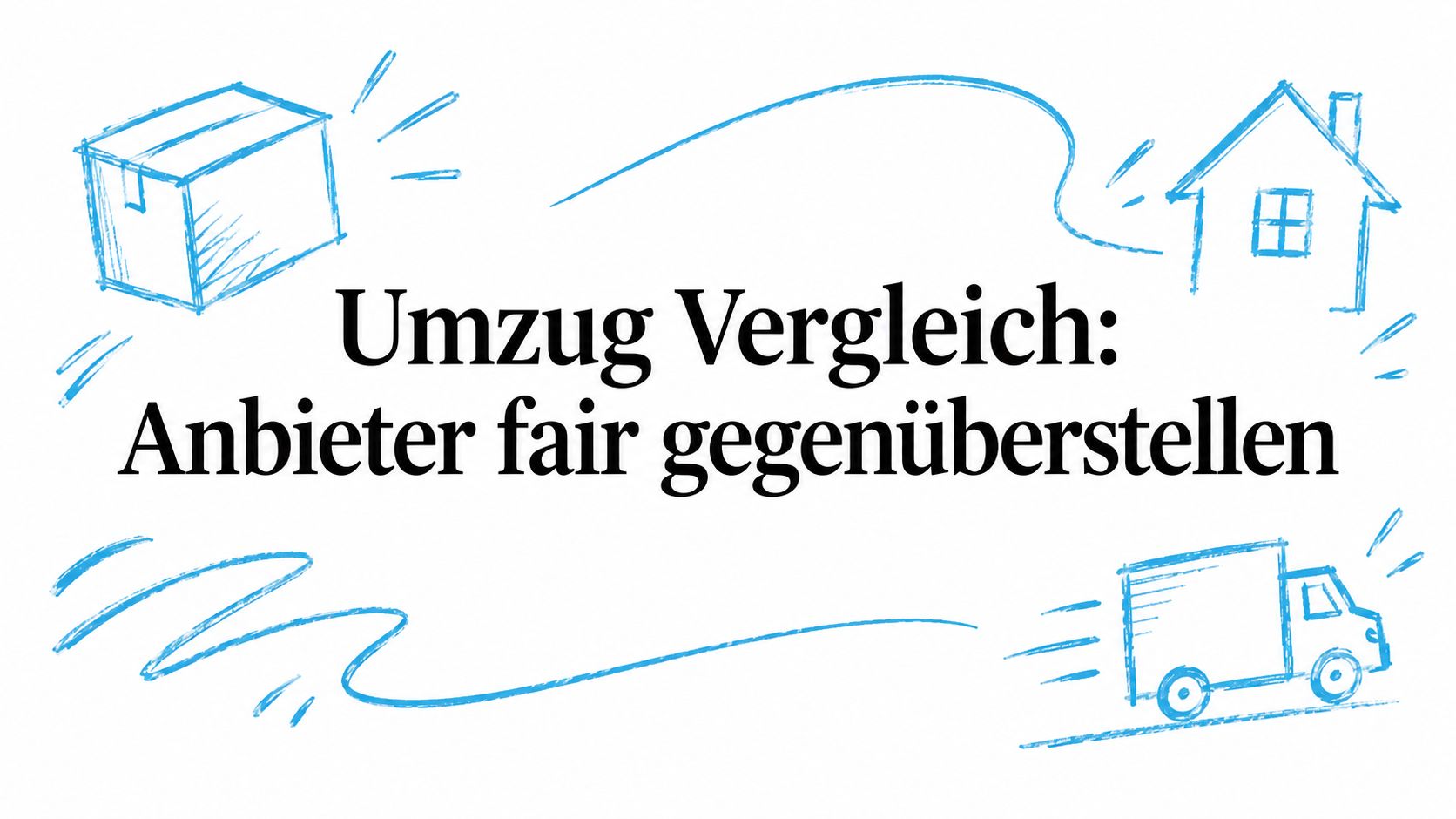Umzug Vergleich: Anbieter fair gegenüberstellen