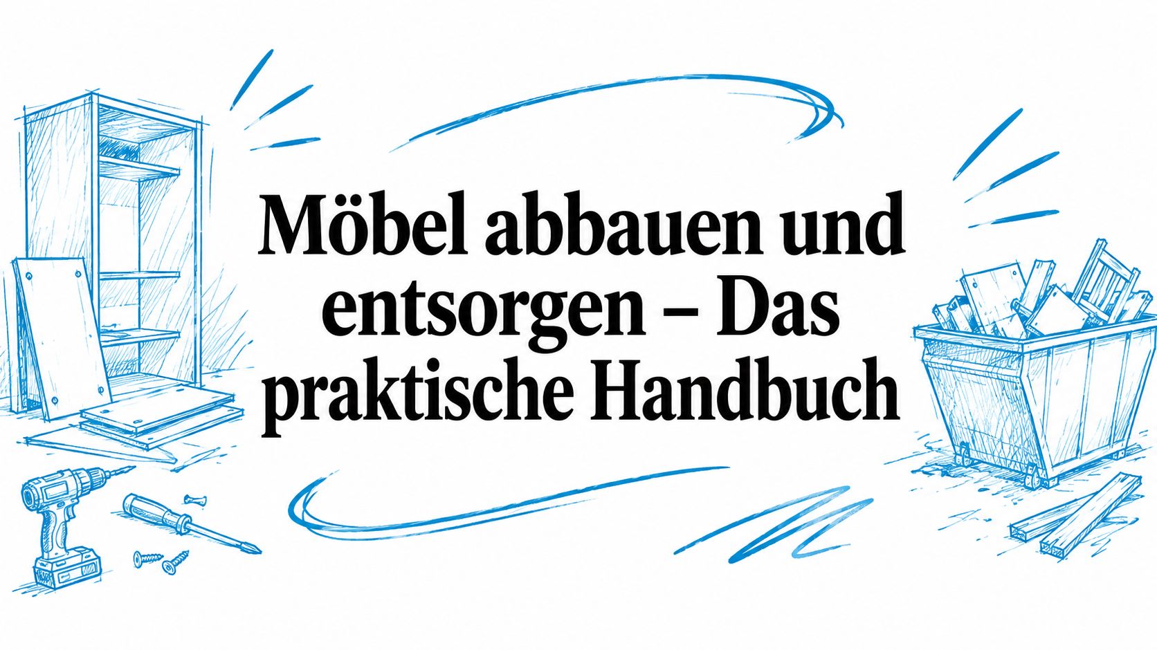 Möbel abbauen und entsorgen – Das praktische Handbuch