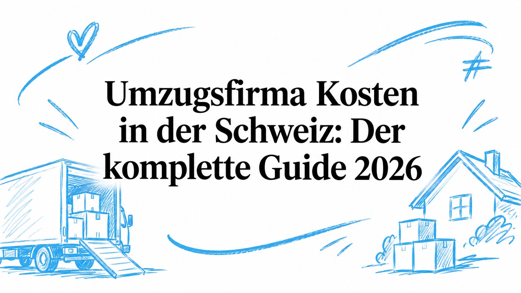 Umzugsfirma Kosten in der Schweiz: Der komplette Guide 2026