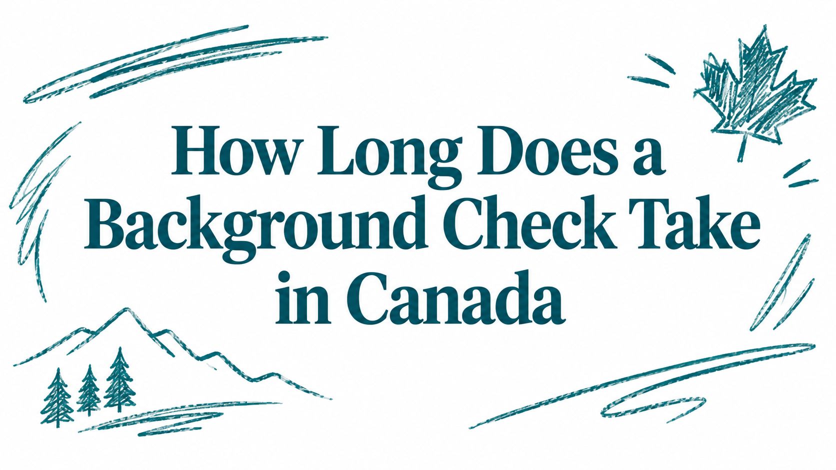 How Long Does a Background Check Take in Canada