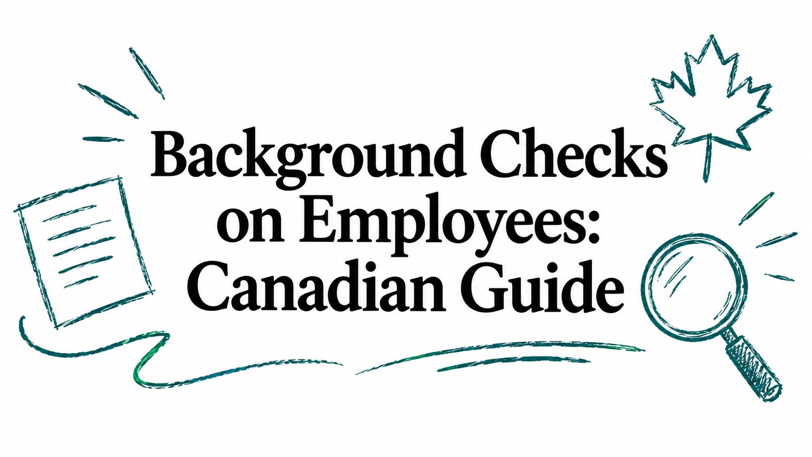 Background Checks on Employees: Canadian Guide
