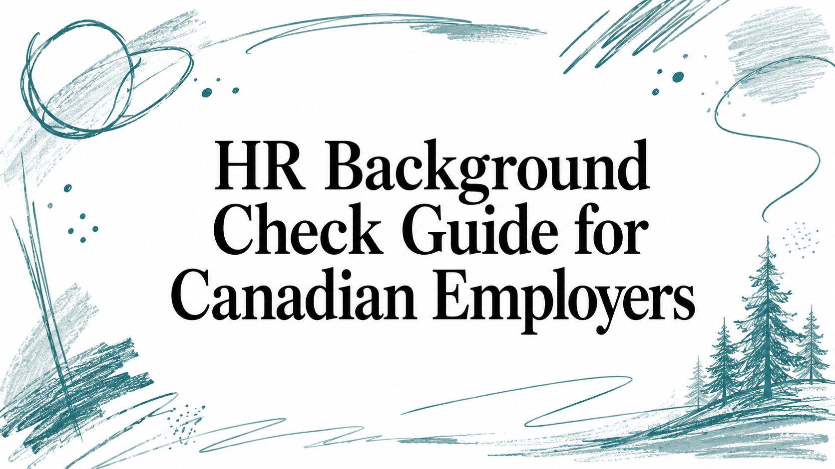 HR Background Check Guide for Canadian Employers