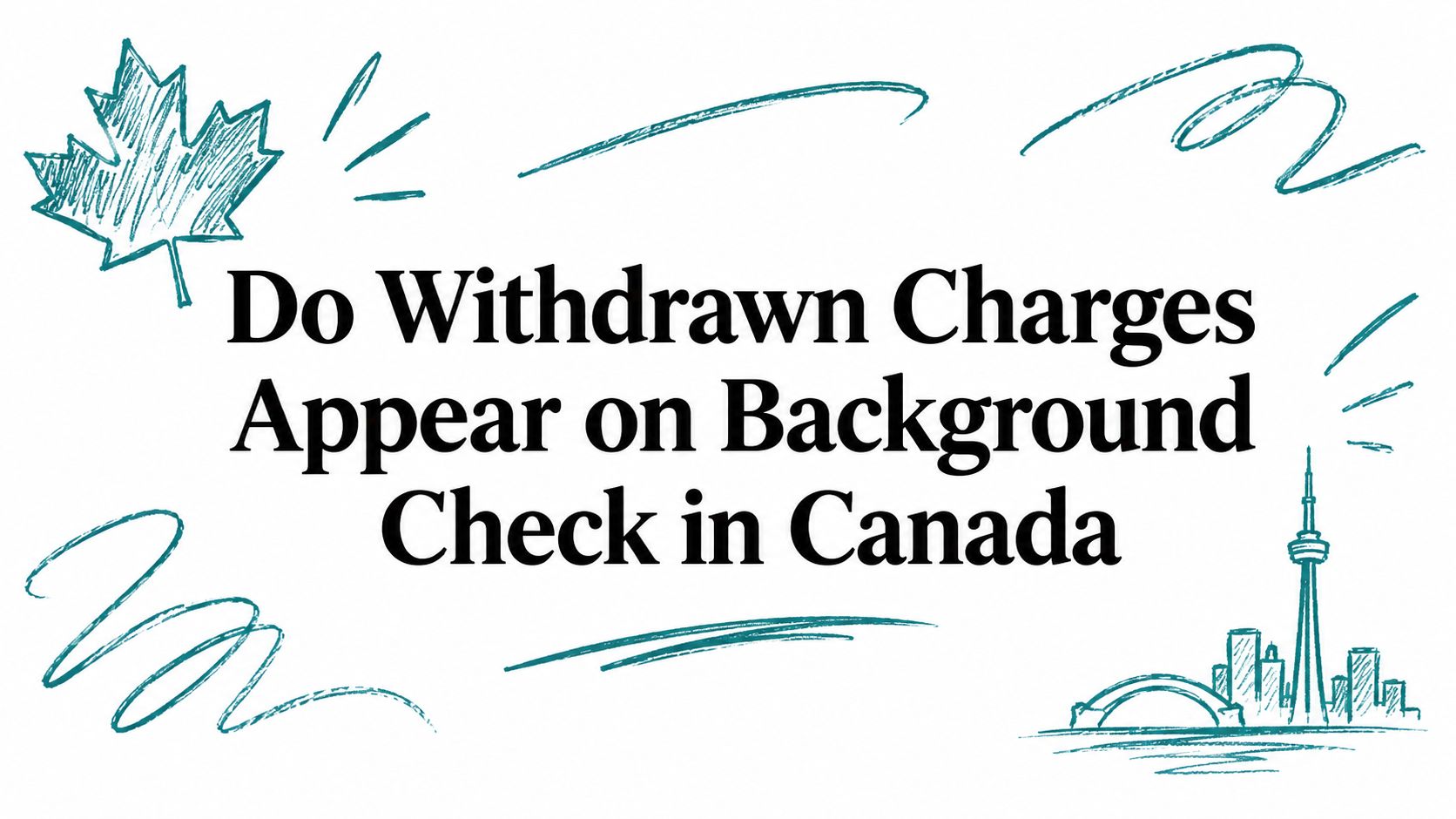 Do Withdrawn Charges Appear on Background Check in Canada