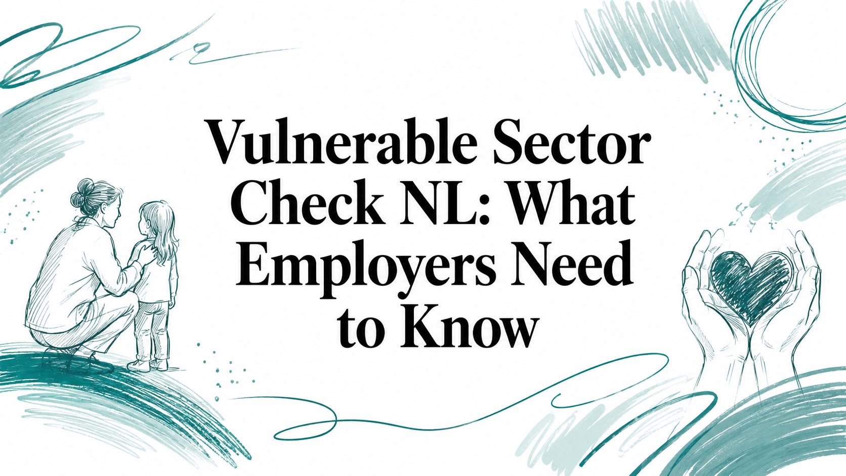 Vulnerable Sector Check NL: What Employers Need to Know