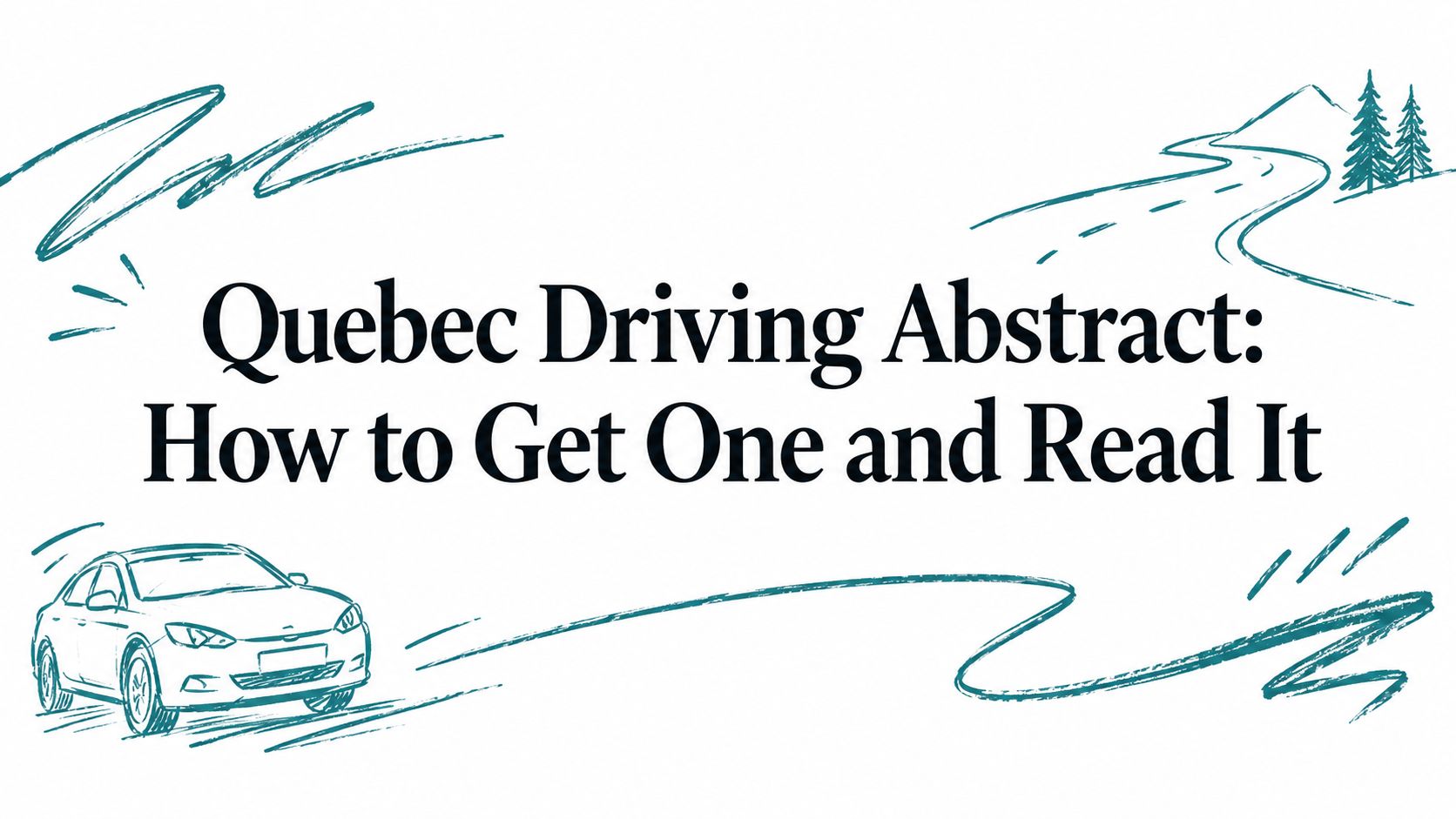 Quebec Driving Abstract: How to Get One and Read It