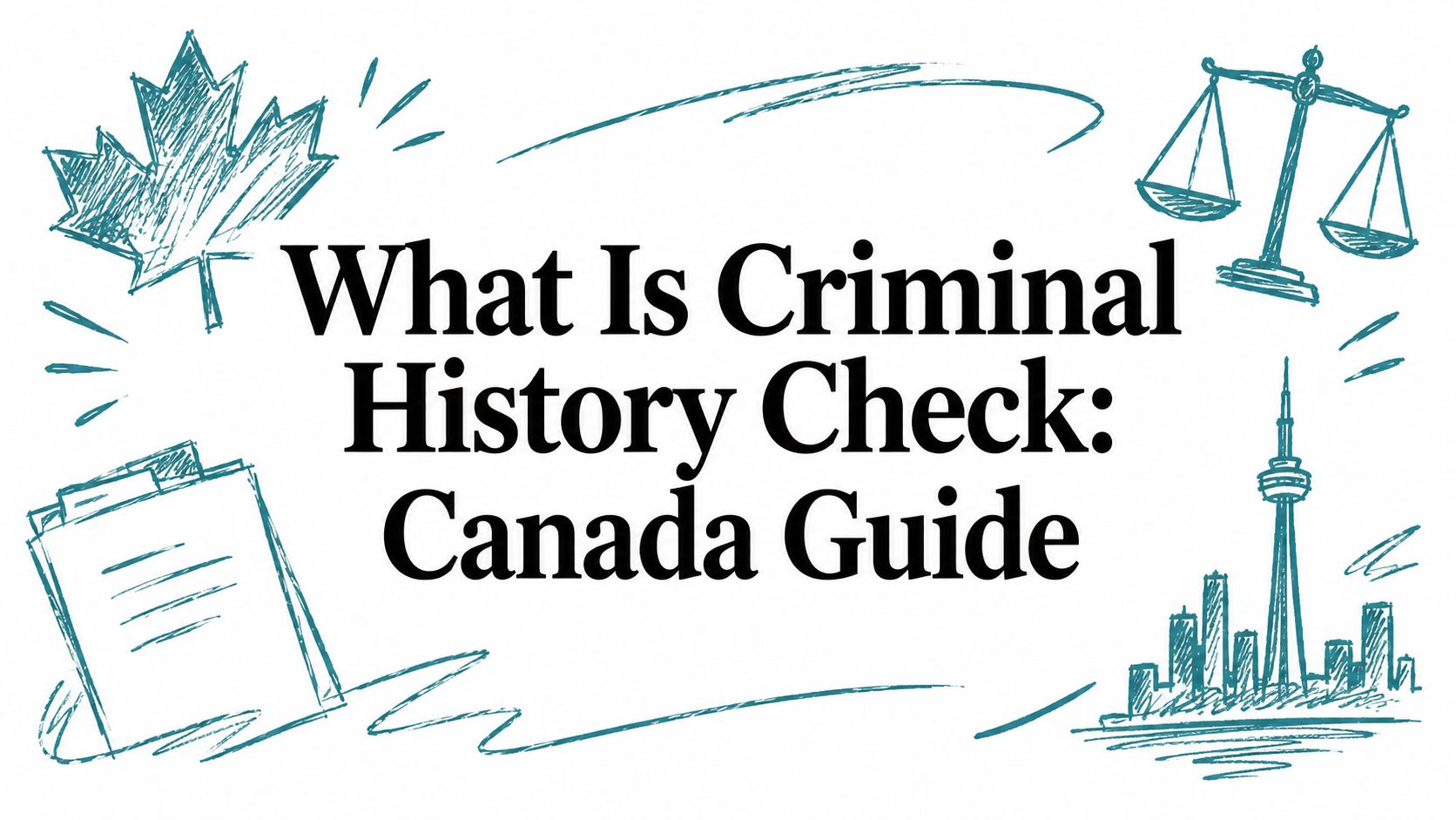 What Is Criminal History Check: Canada Guide
