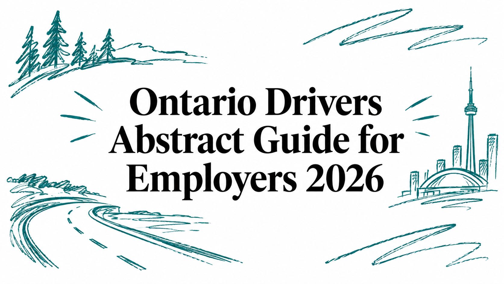Ontario Drivers Abstract Guide for Employers 2026