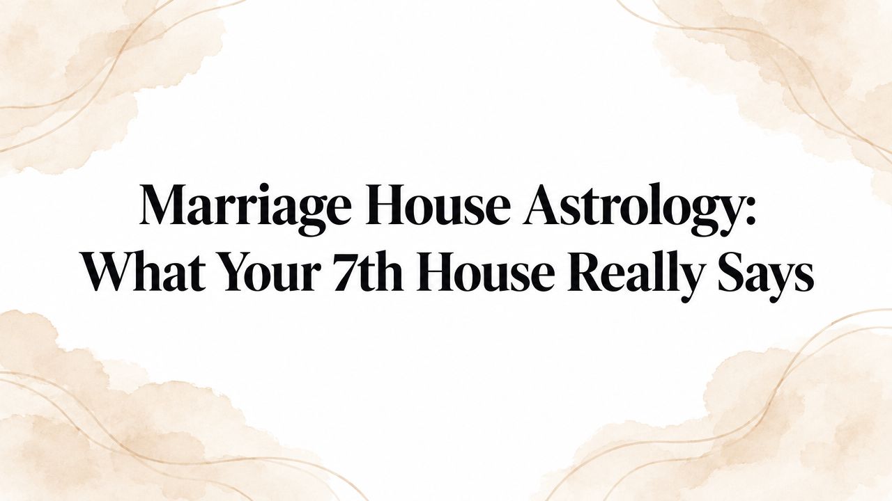 Marriage House Astrology: What Your 7th House Really Says
