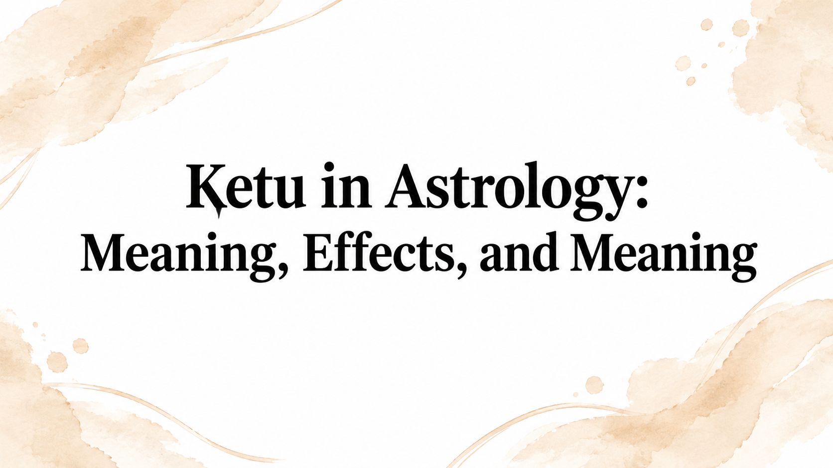 Ketu in Astrology: Meaning, Effects, and Meaning