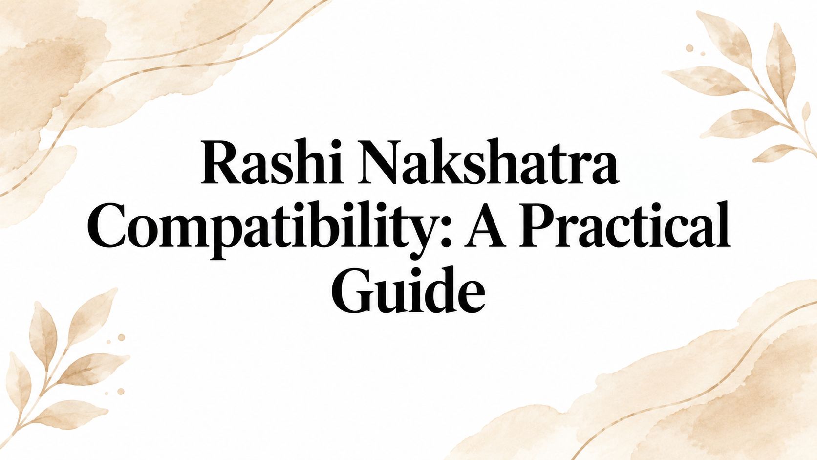 Rashi Nakshatra Compatibility: A Practical Guide