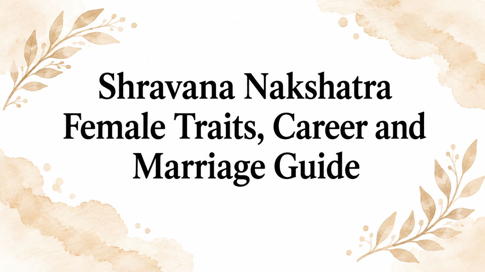 Shravana Nakshatra Female Traits, Career and Marriage Guide