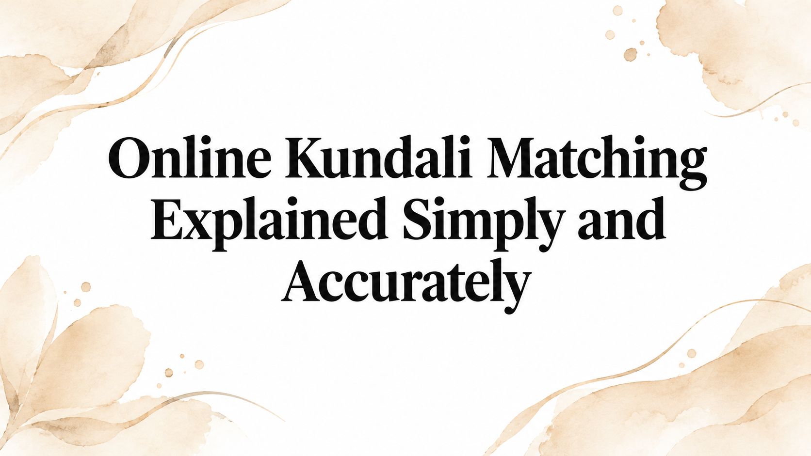 Online Kundali Matching Explained Simply and Accurately