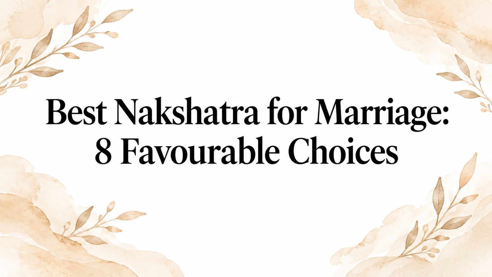 Best Nakshatra for Marriage: 8 Favourable Choices