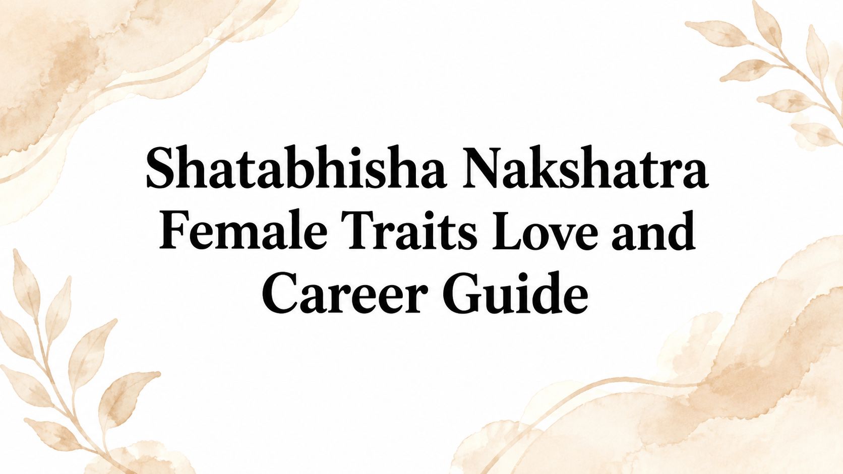 Shatabhisha Nakshatra Female Traits Love and Career Guide