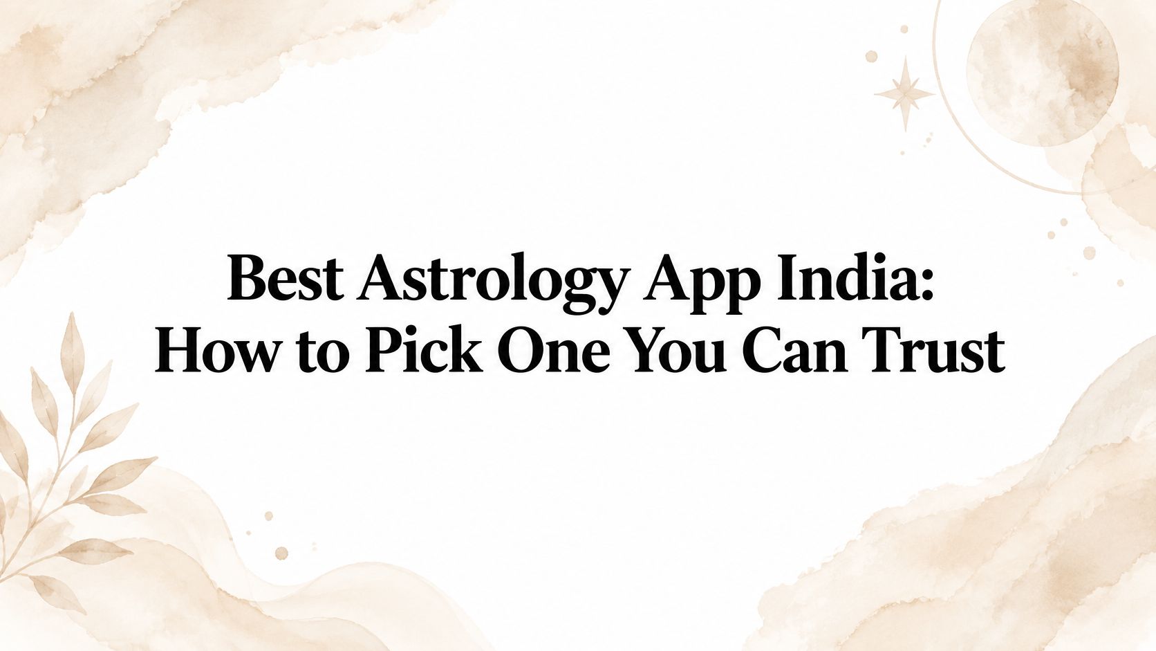 Best Astrology App India: How to Pick One You Can Trust