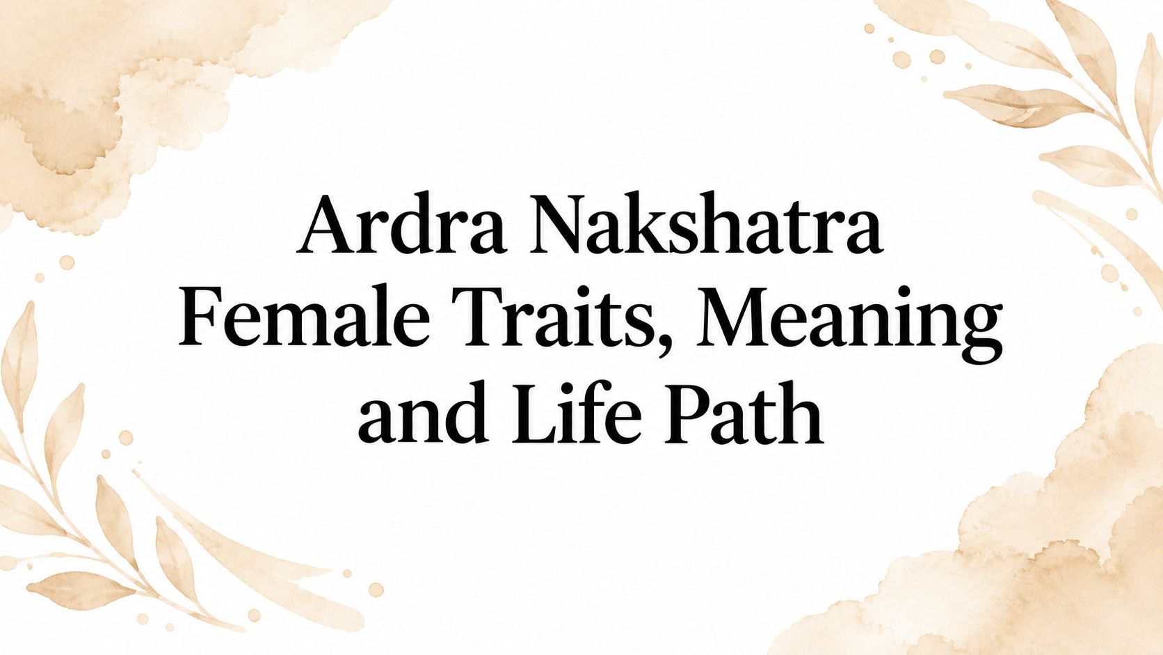 Ardra Nakshatra Female Traits, Meaning and Life Path