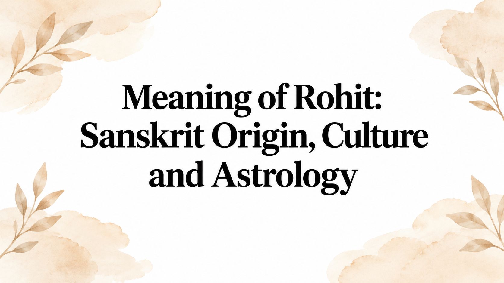 Meaning of Rohit: Sanskrit Origin, Culture and Astrology