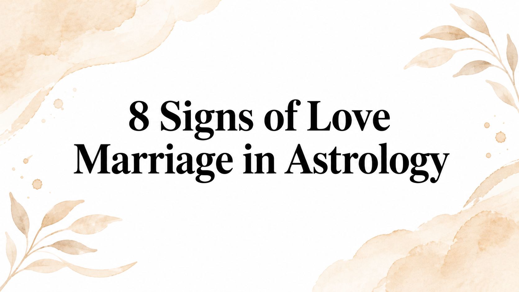 8 Signs of Love Marriage in Astrology