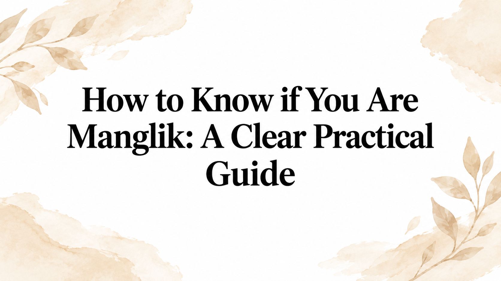 How to Know if You Are Manglik: A Clear Practical Guide