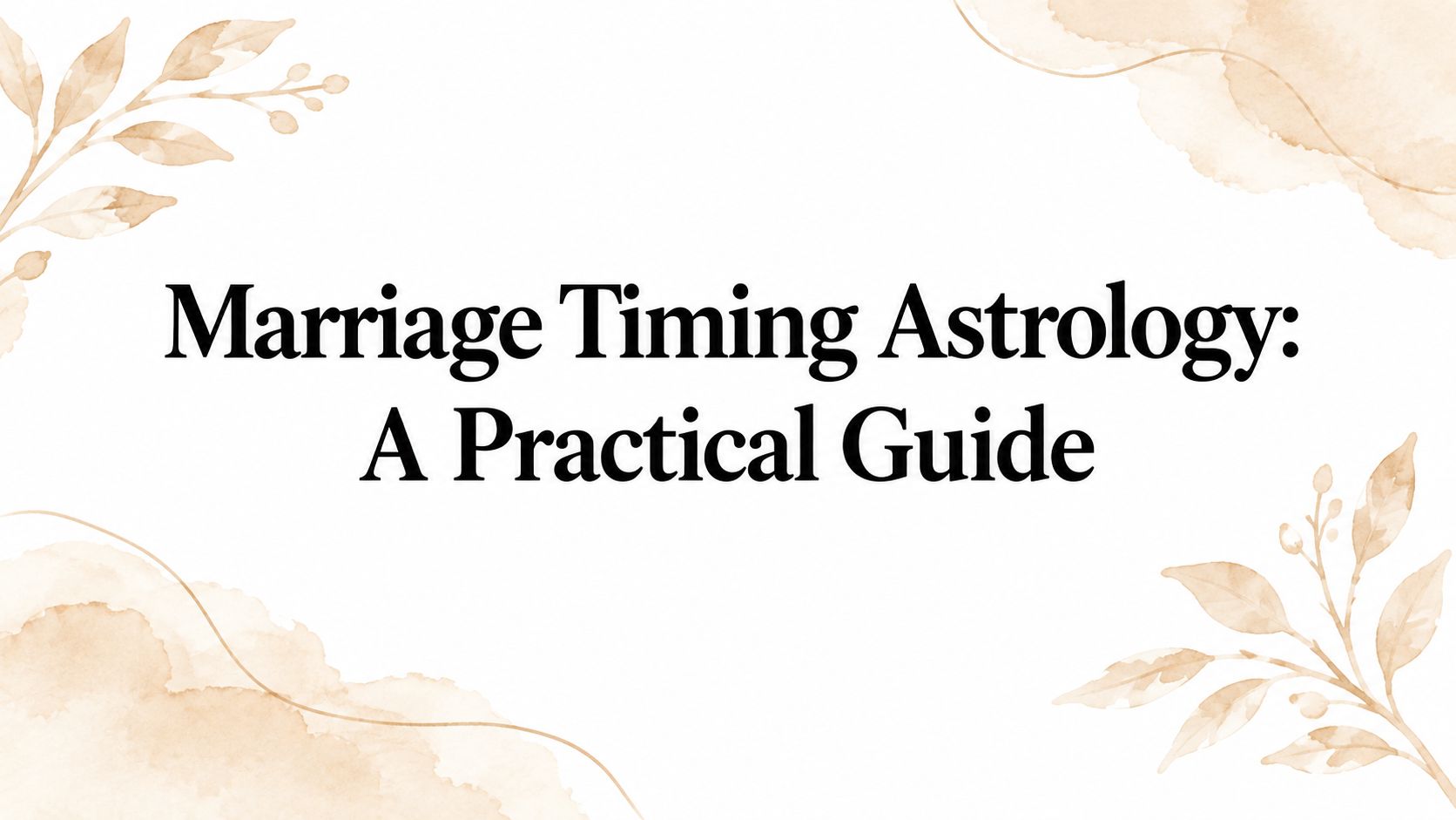 Marriage Timing Astrology: A Practical Guide
