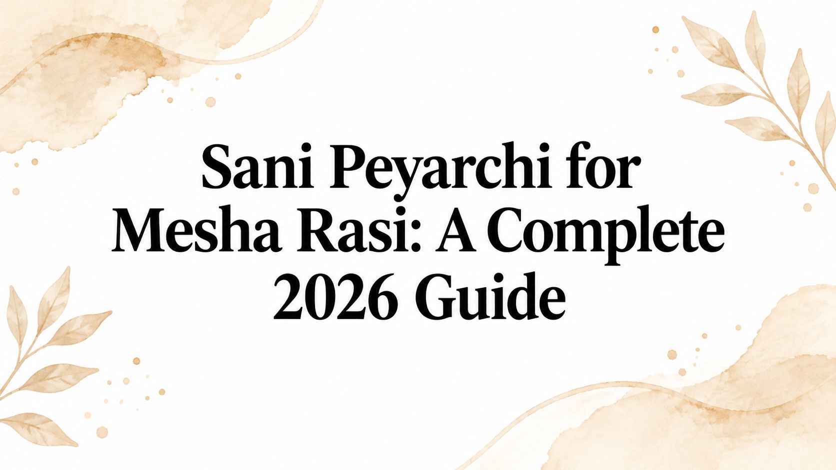 Sani Peyarchi for Mesha Rasi: A Complete 2026 Guide