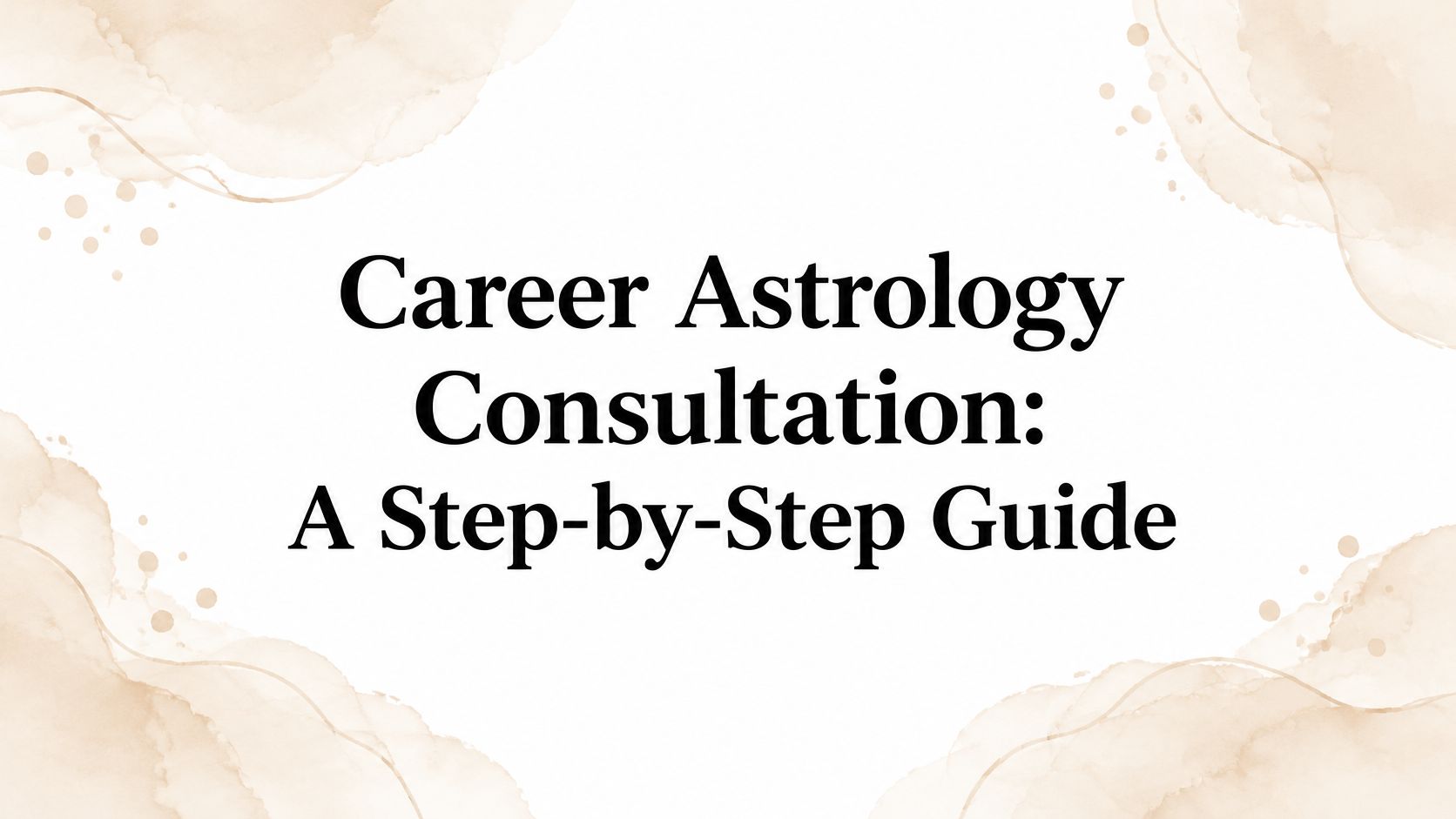 Career Astrology Consultation: A Step-by-Step Guide
