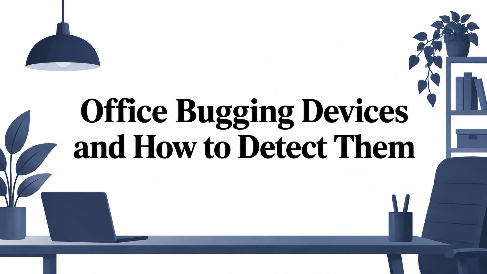 Office Bugging Devices and How to Detect Them