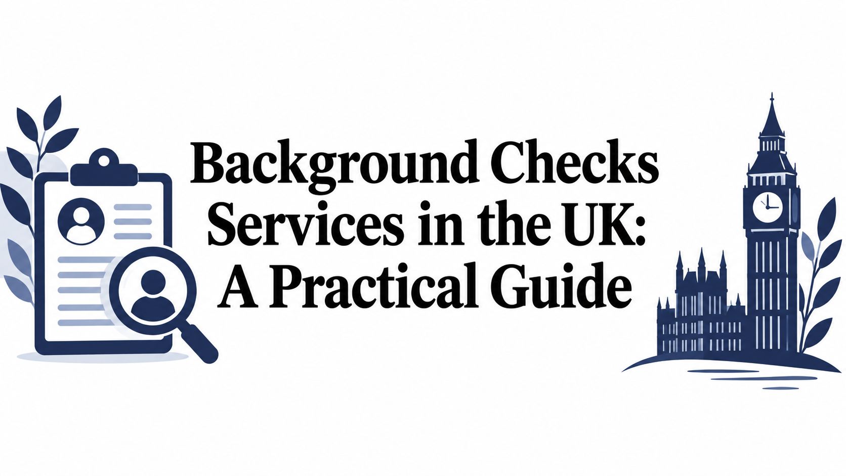 Background Checks Services in the UK: A Practical Guide