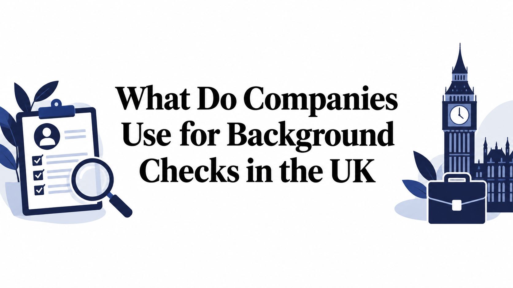 What Do Companies Use for Background Checks in the UK