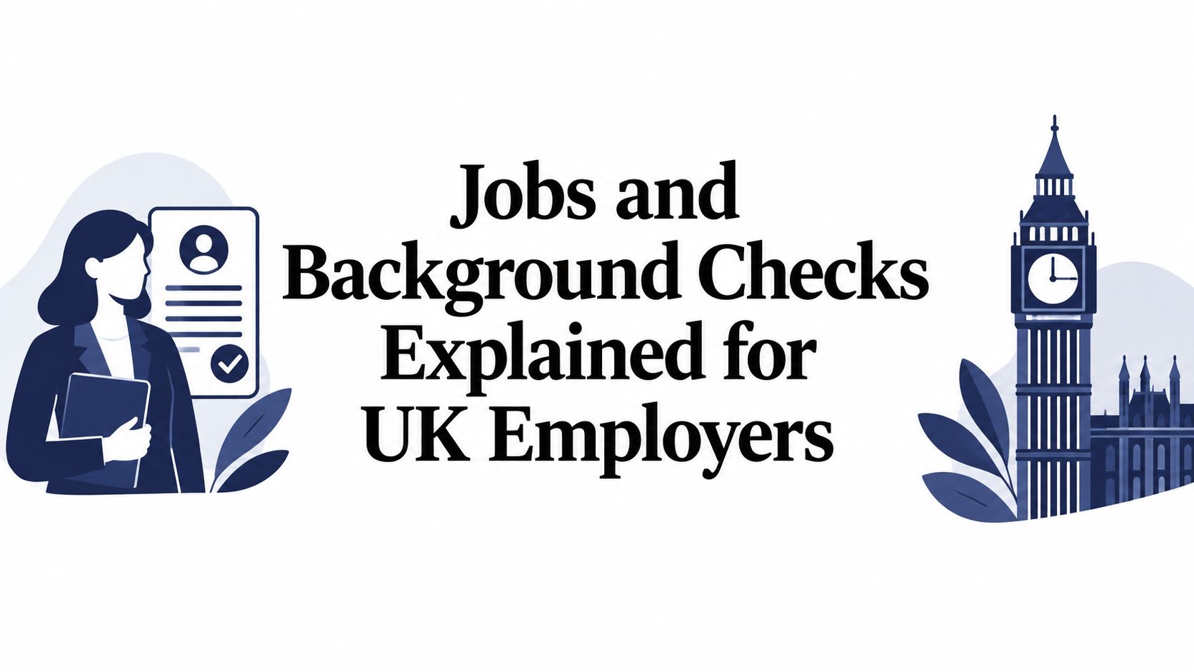 Jobs and Background Checks Explained for UK Employers
