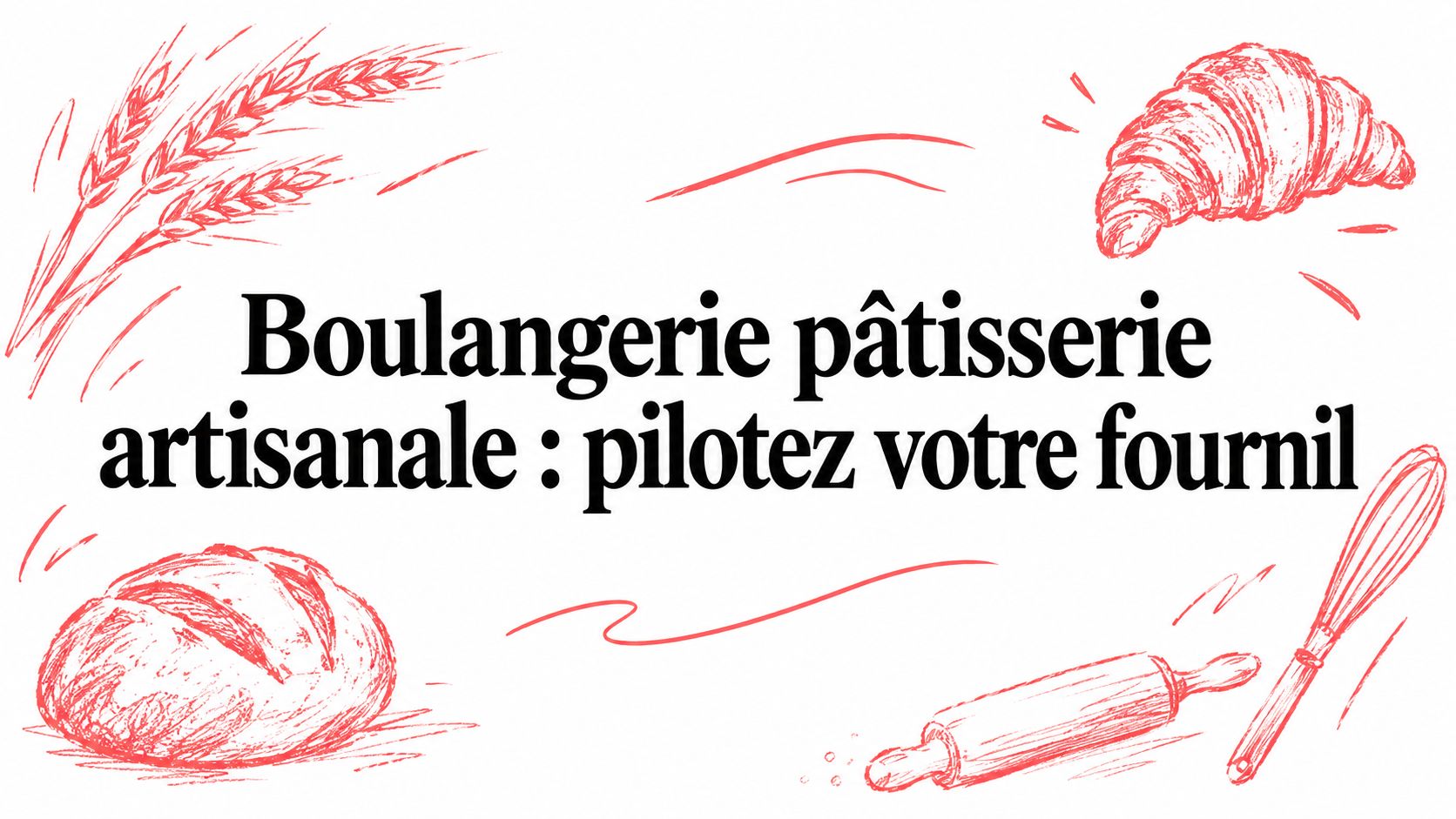 Boulangerie pâtisserie artisanale : pilotez votre fournil