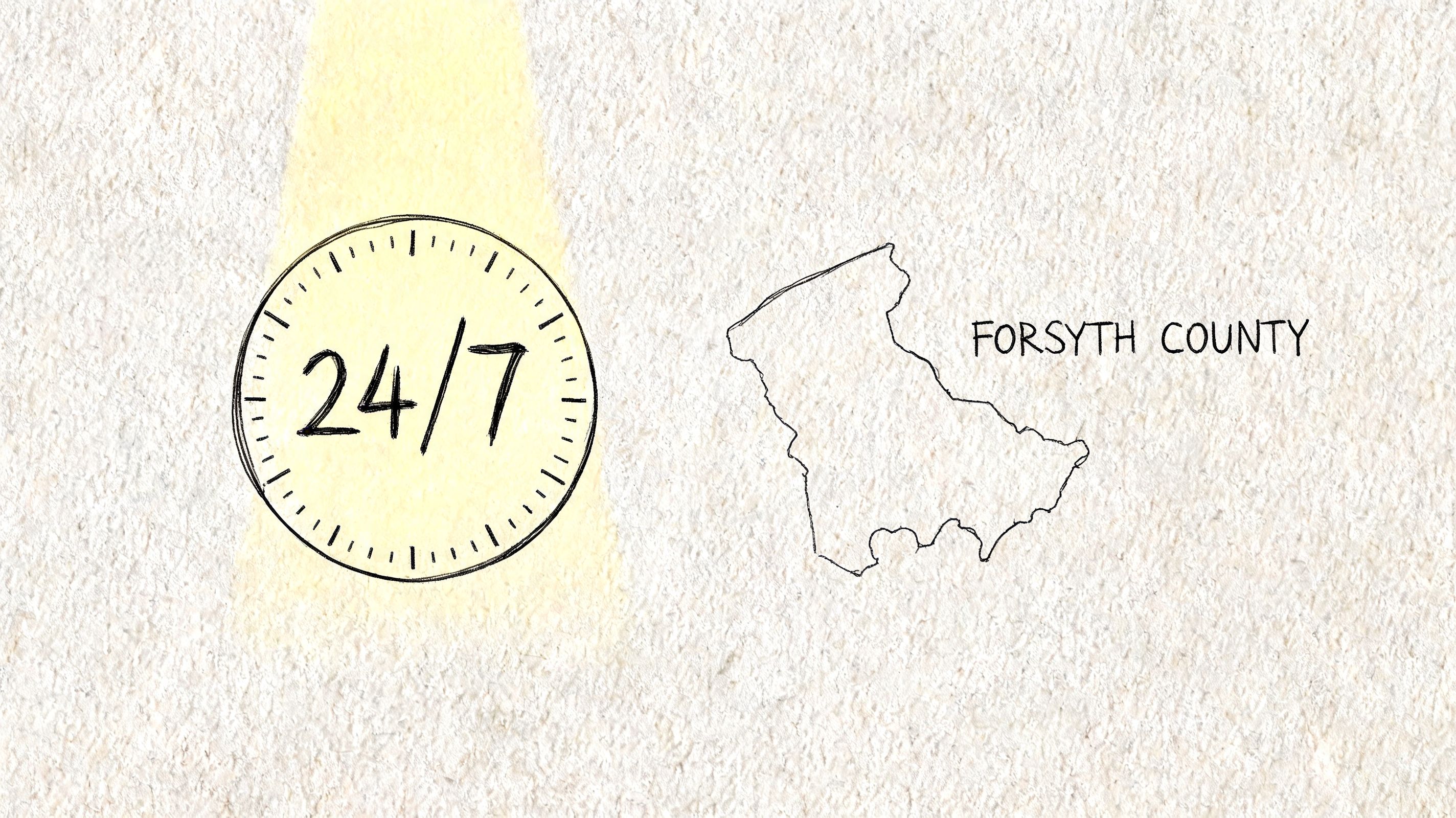 A hand-drawn illustration showing a clock face labeled 24/7 next to the outlined map of Forsyth County.