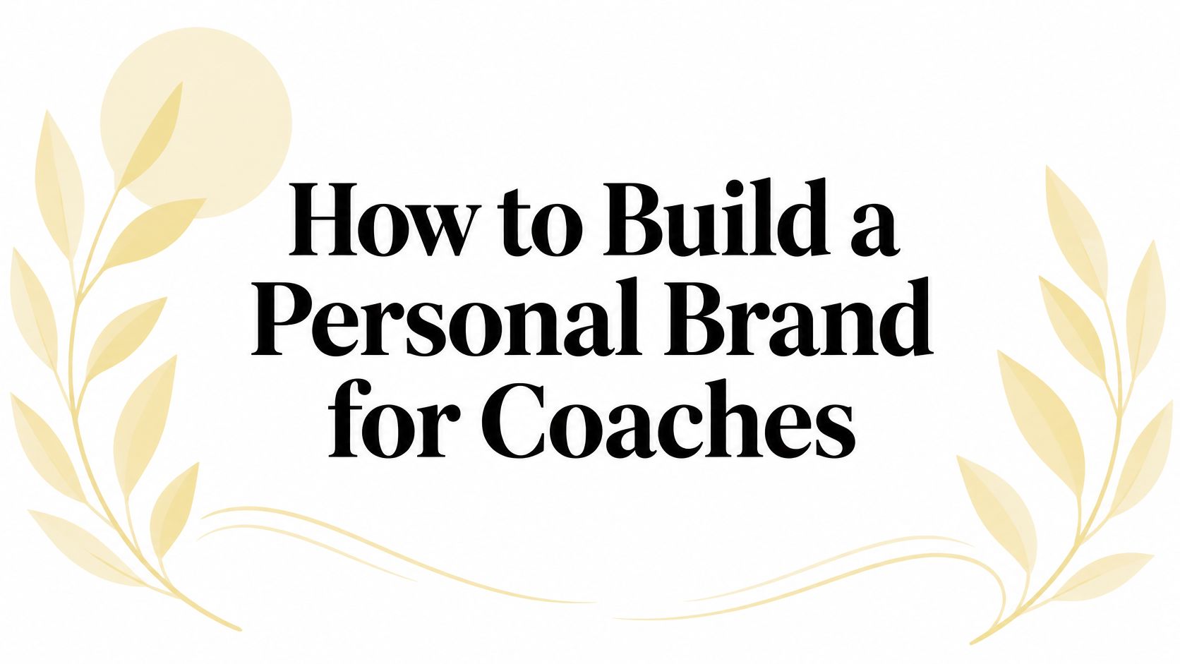 How to Build a Personal Brand for Coaches