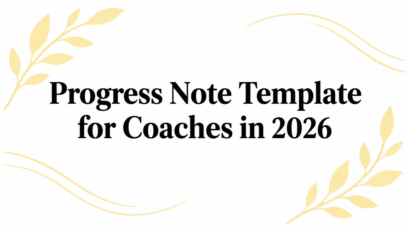 Progress Note Template for Coaches in 2026