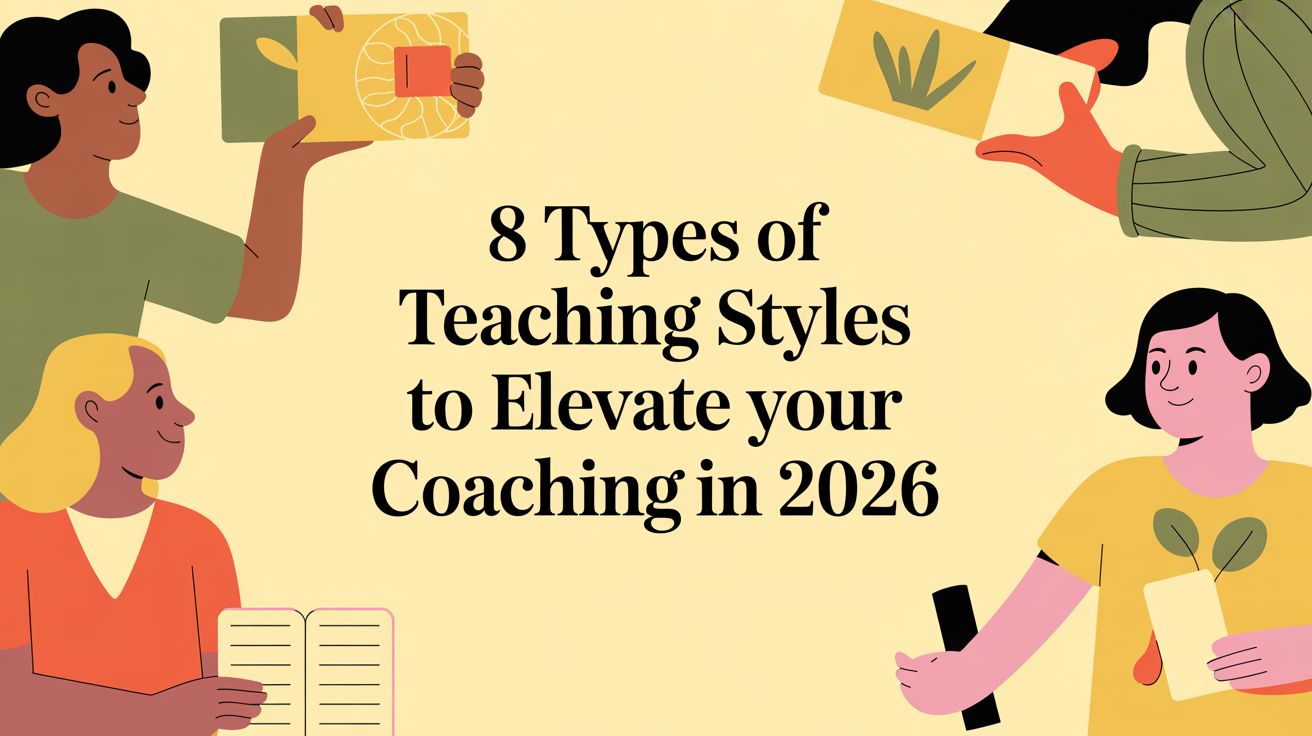 Treaching Style 8 Types of Teaching Styles to Elevate Your Coaching in 2026 | Coachful