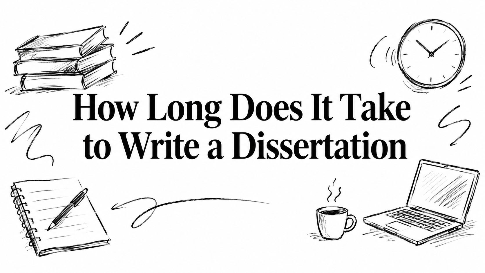 How Long Does It Take to Write a Dissertation