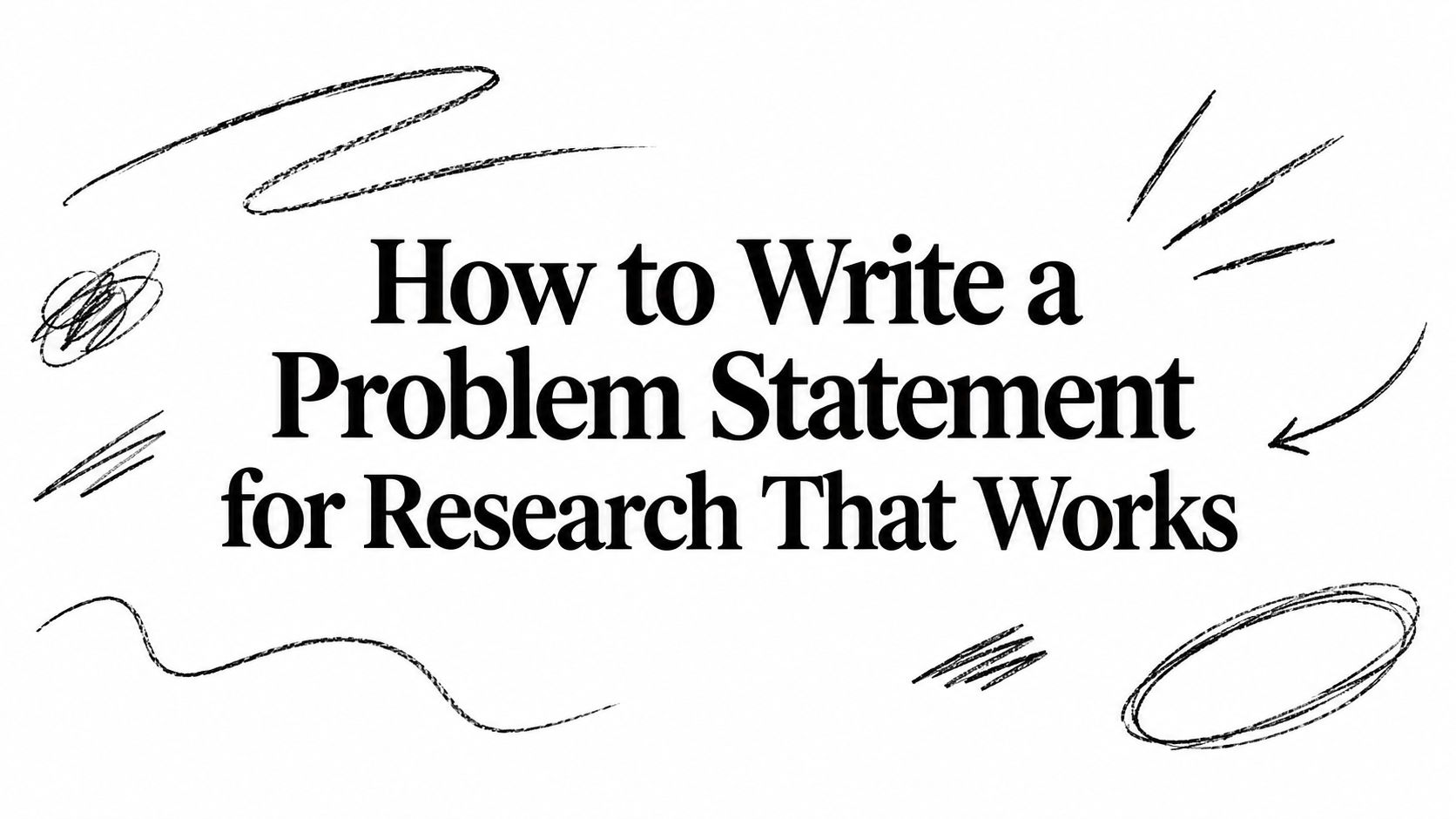 How to Write a Problem Statement for Research That Works