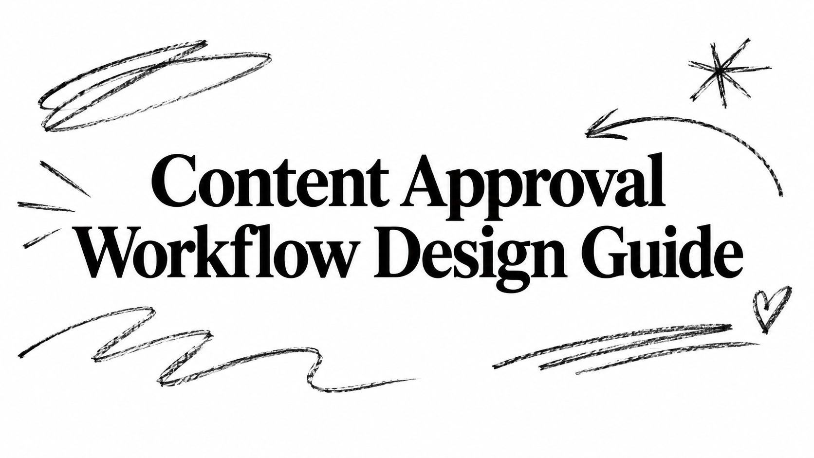 Content Approval Workflow Design Guide