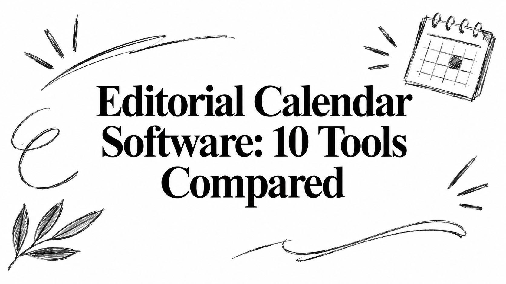 Editorial Calendar Software: 10 Tools Compared