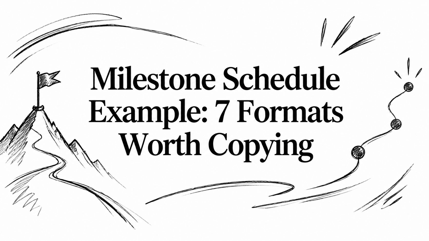 Milestone Schedule Example: 7 Formats Worth Copying