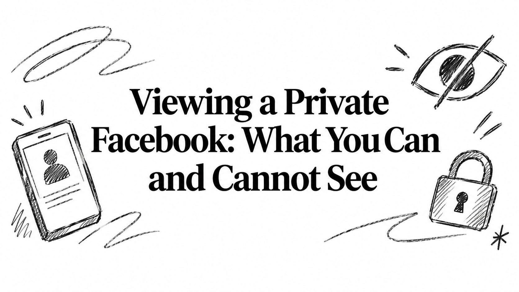 Viewing a Private Facebook: What You Can and Cannot See