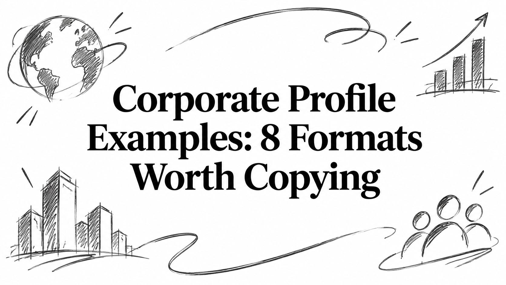 Corporate Profile Examples: 8 Formats Worth Copying