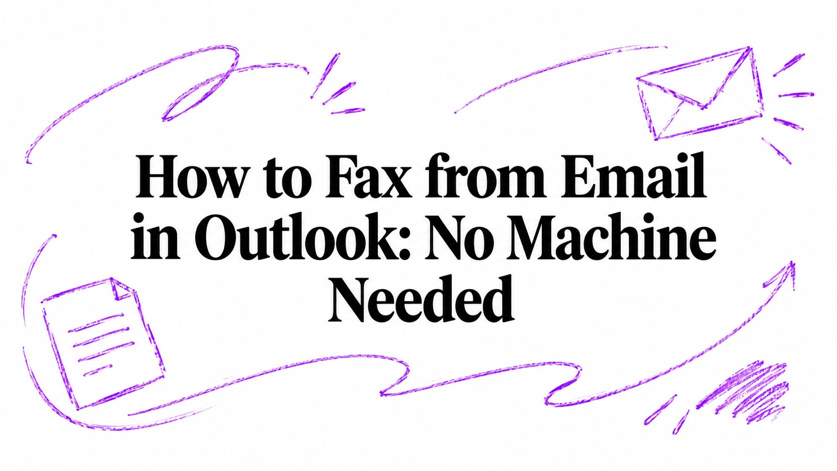How to Fax from Email in Outlook: No Machine Needed