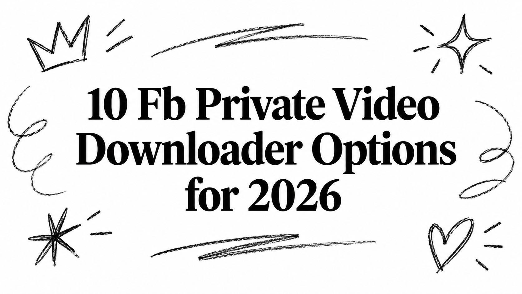 10 Fb Private Video Downloader Options for 2026