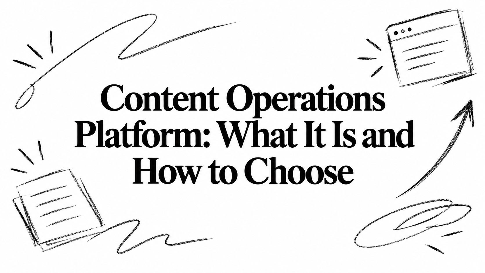 Content Operations Platform: What It Is and How to Choose