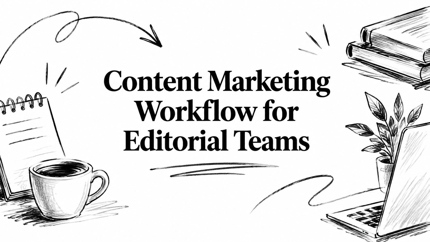 Content Marketing Workflow for Editorial Teams