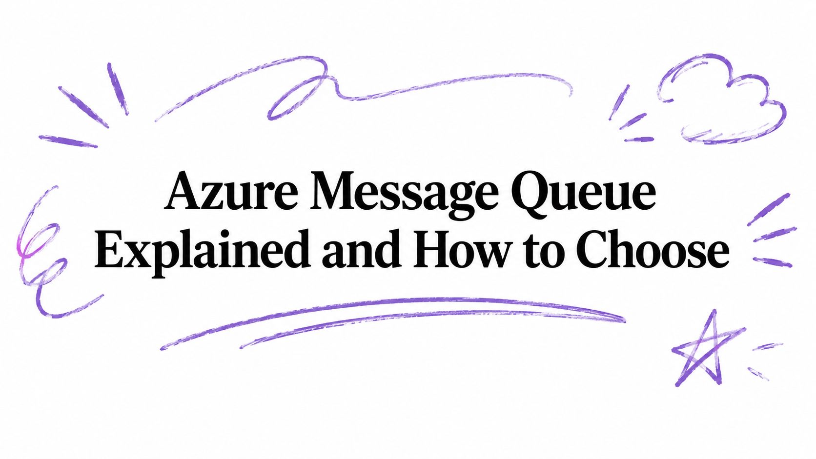 Azure Message Queue Explained and How to Choose