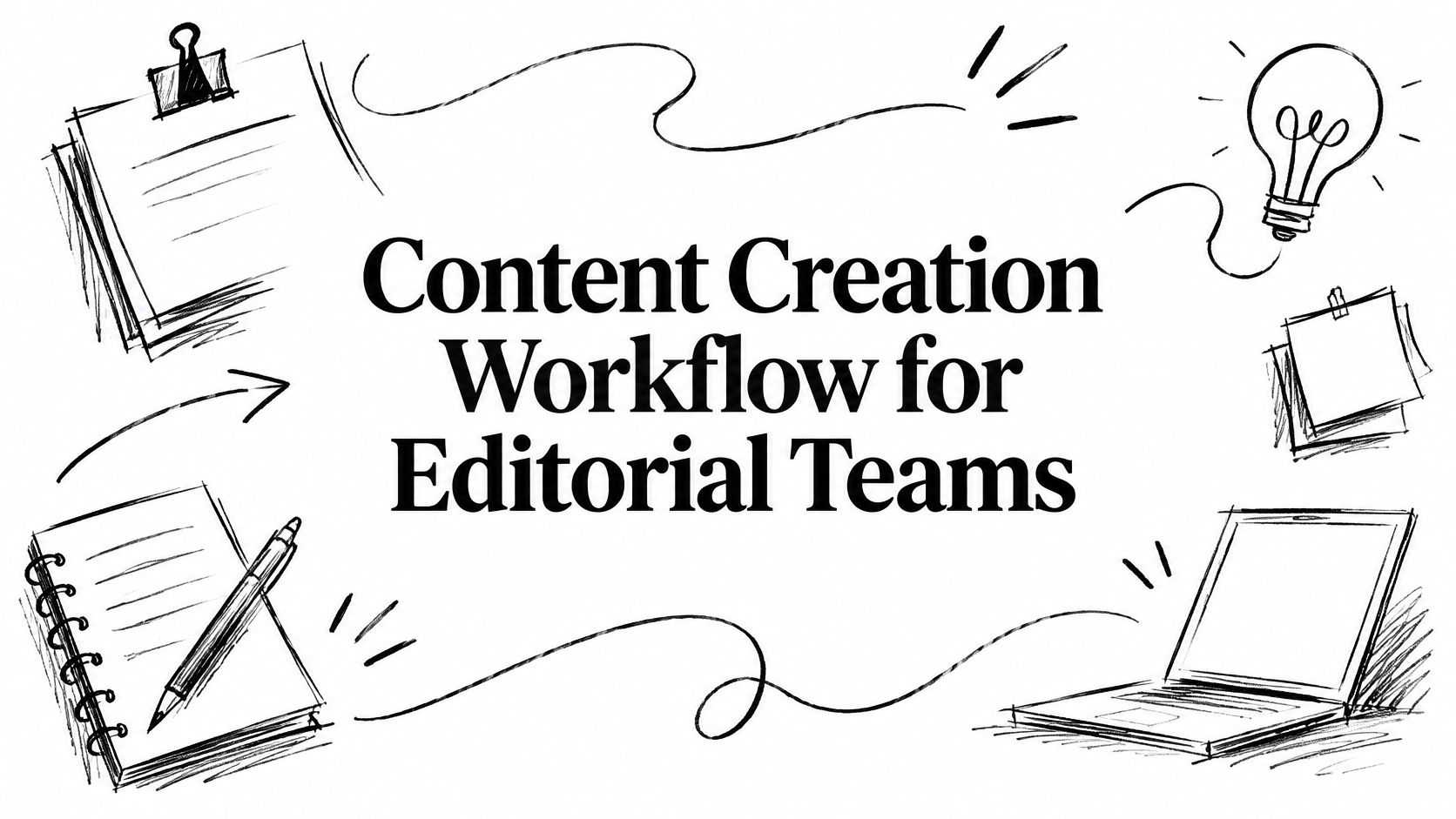 Content Creation Workflow for Editorial Teams